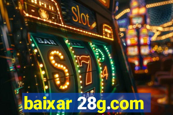 baixar 28g.com